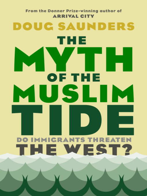 Title details for The Myth of the Muslim Tide by Doug Saunders - Available